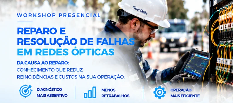 Workshop presencial: Reparo e Resolução de Falhas em Redes Ópticas. Da causa ao reparo: conhecimento que reduz reincidências e custos na sua operação. Diagnóstico mais assertivo, menos retrabalhos e operação mais eficiente.